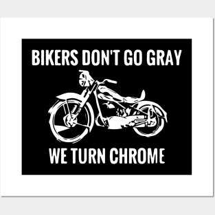 Bikers Don't Go Gray We Turn Chrome Posters and Art